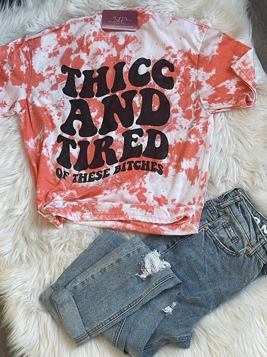 Thicc and Tired of These B*tches - T-shirt