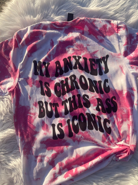 My Anxiety is Chronic/This Ass is Iconic